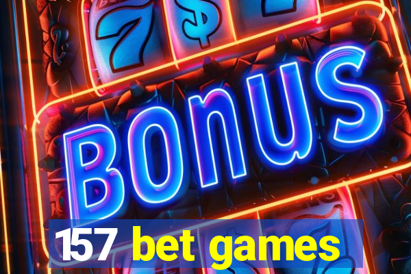 157 bet games