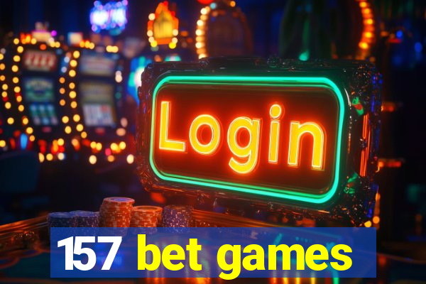 157 bet games