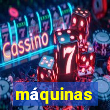 máquinas