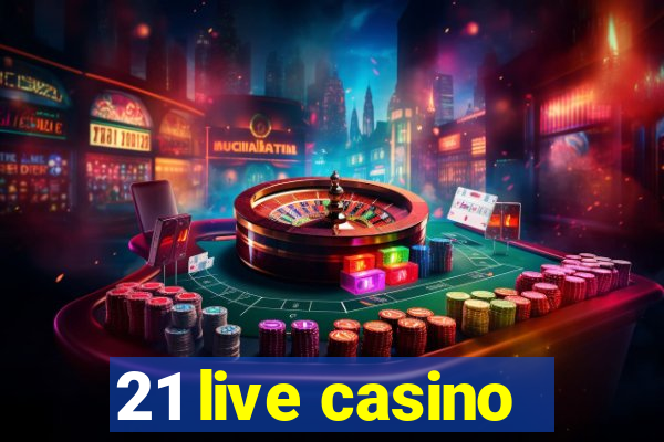 21 live casino