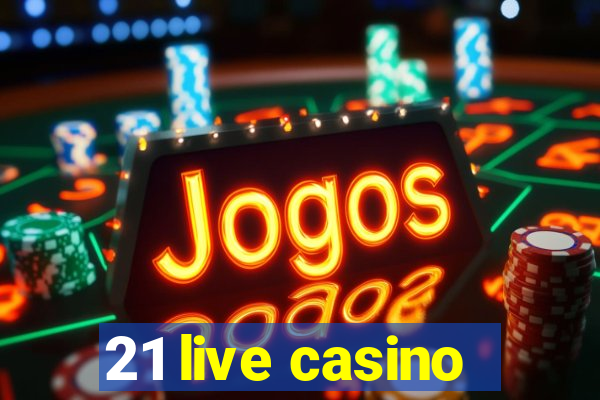 21 live casino