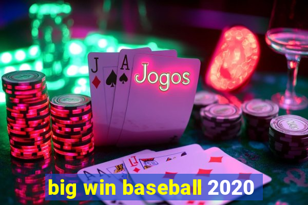 big win baseball 2020