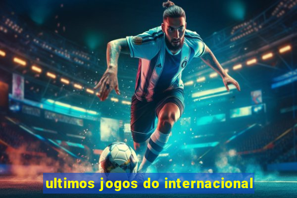 ultimos jogos do internacional