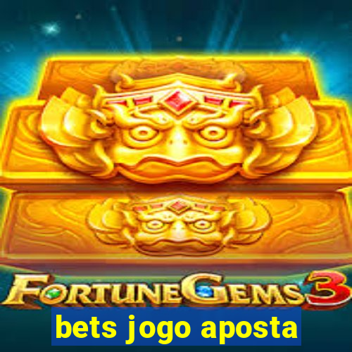 bets jogo aposta