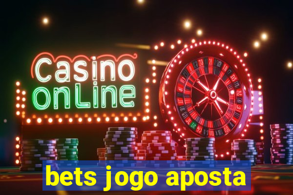 bets jogo aposta