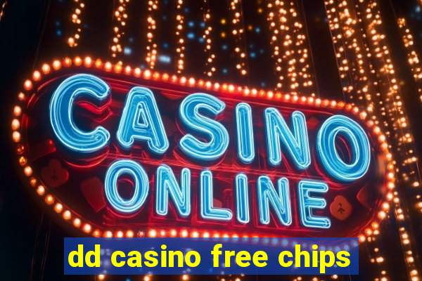 dd casino free chips