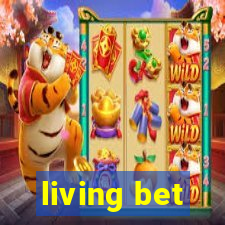 living bet