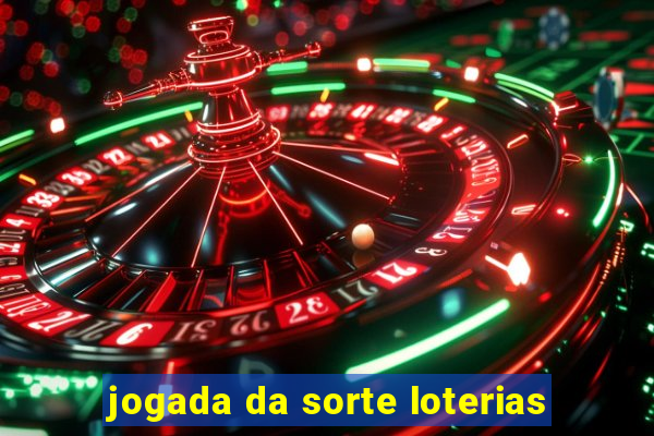 jogada da sorte loterias