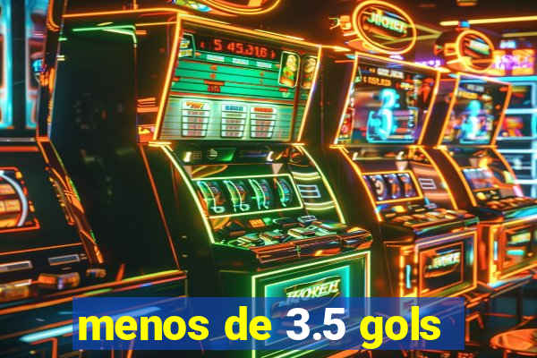 menos de 3.5 gols