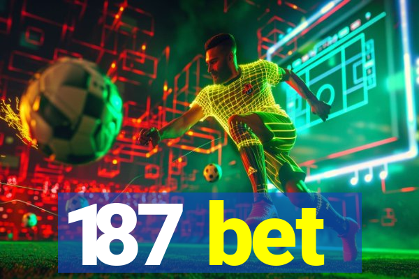 187 bet