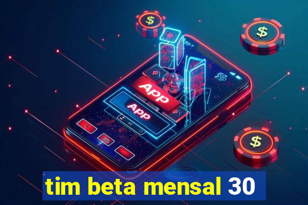 tim beta mensal 30