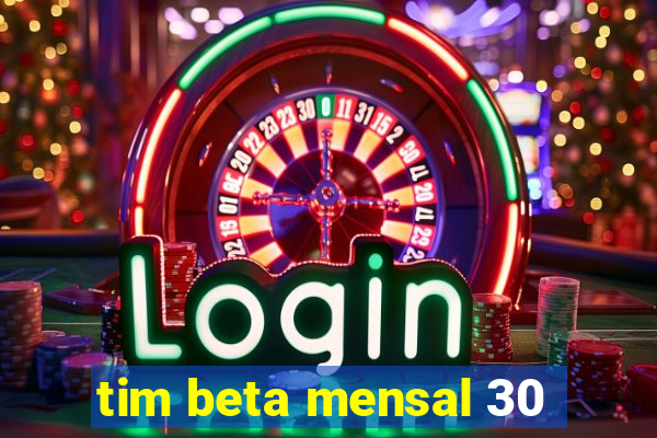 tim beta mensal 30