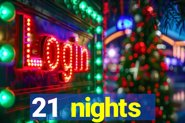 21 nights entertainment casino