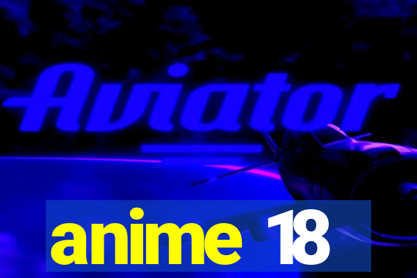 anime 18