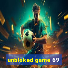 unbloked game 69