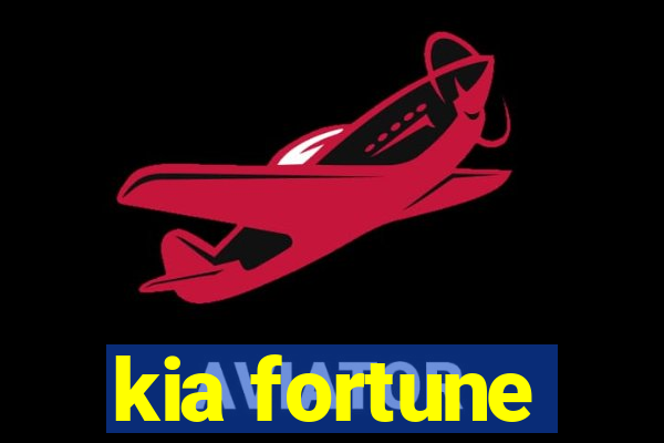 kia fortune