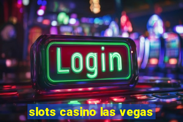 slots casino las vegas