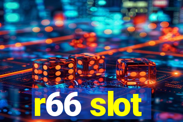 r66 slot