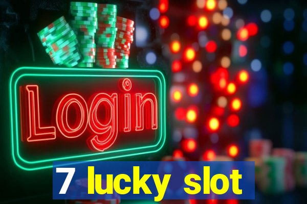 7 lucky slot