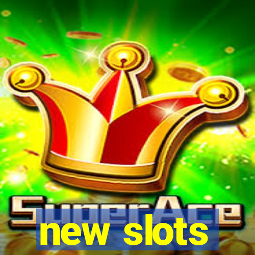 new slots