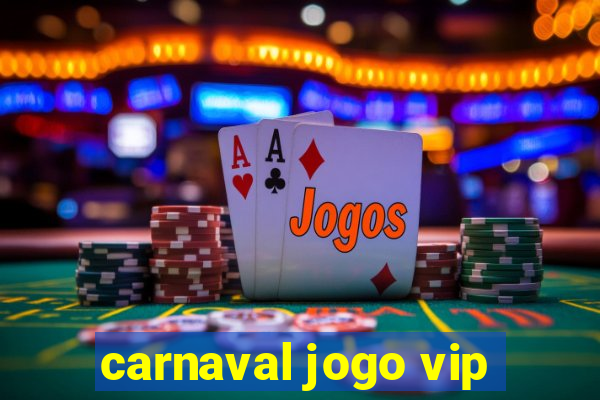 carnaval jogo vip