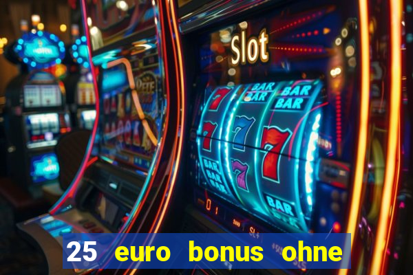 25 euro bonus ohne einzahlung casino 2023