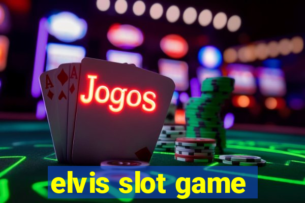 elvis slot game