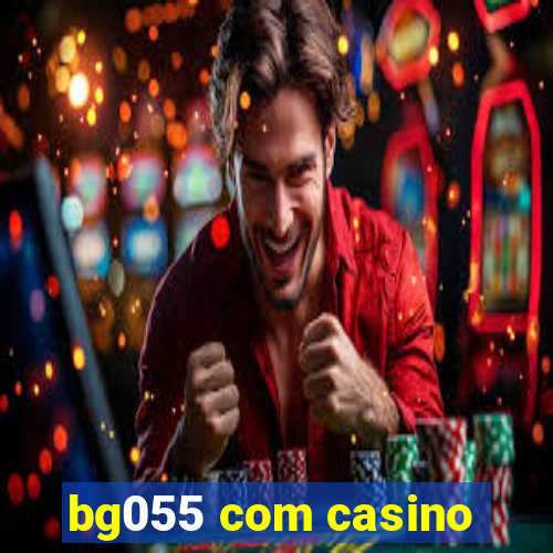 bg055 com casino