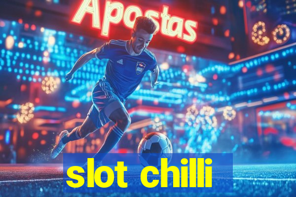 slot chilli