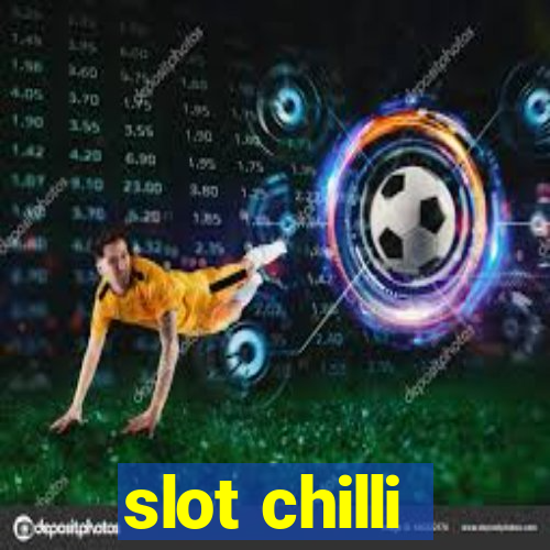 slot chilli