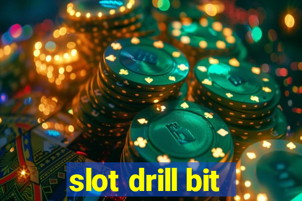 slot drill bit