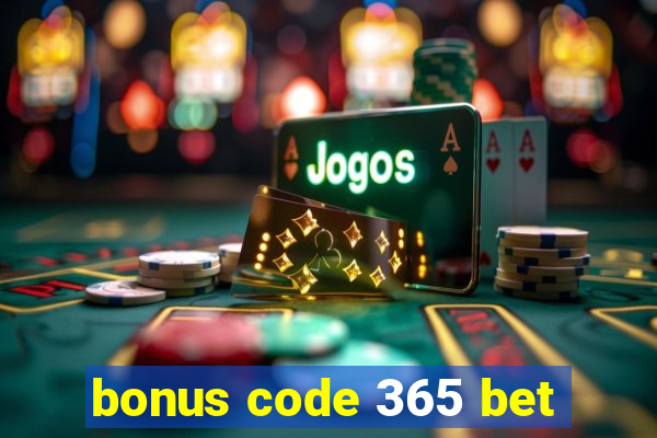 bonus code 365 bet