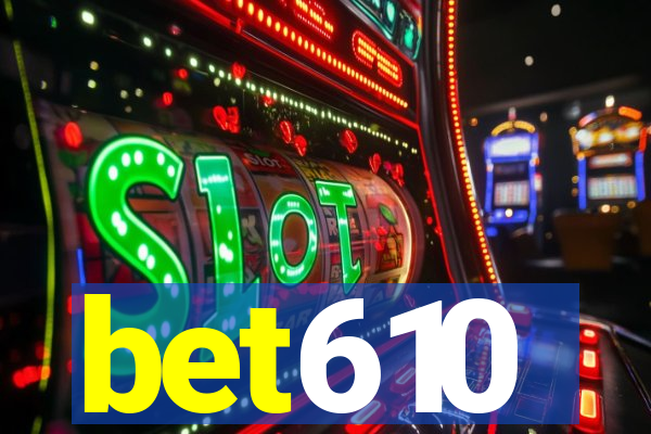 bet610