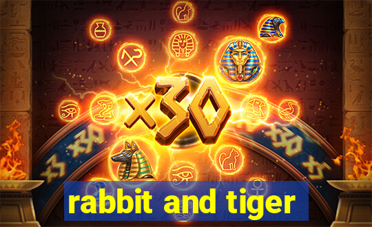 rabbit and tiger