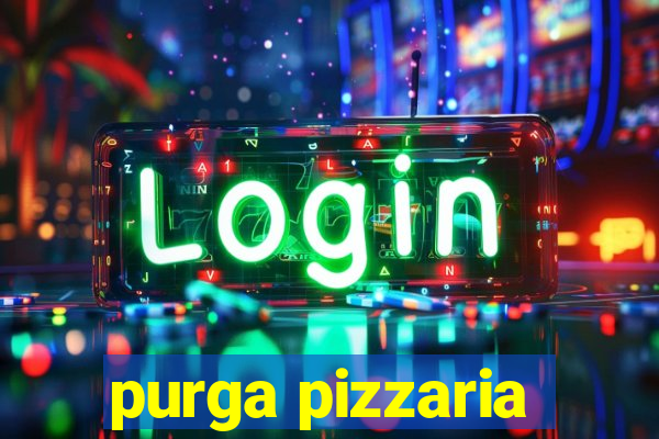 purga pizzaria