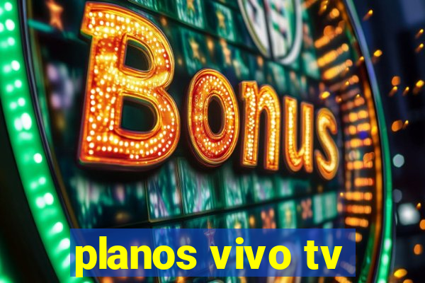 planos vivo tv