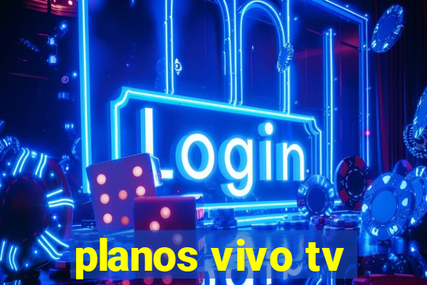 planos vivo tv