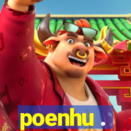 poenhu .