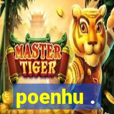 poenhu .