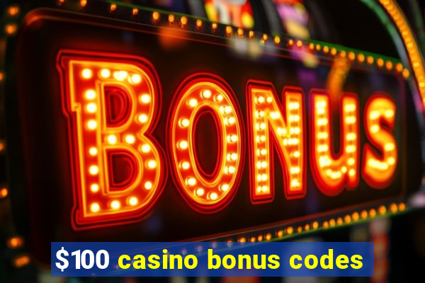 $100 casino bonus codes