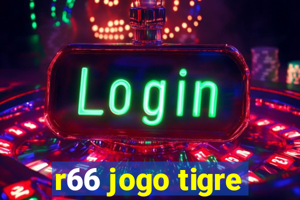 r66 jogo tigre