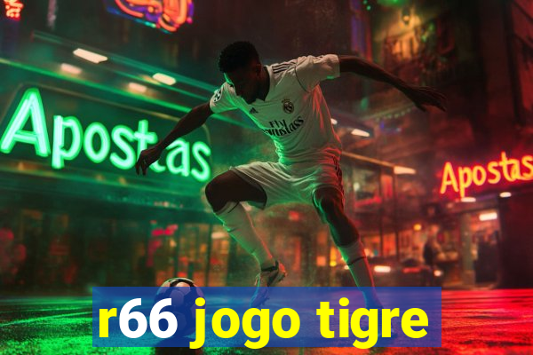 r66 jogo tigre