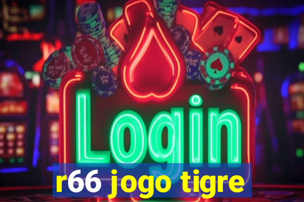 r66 jogo tigre