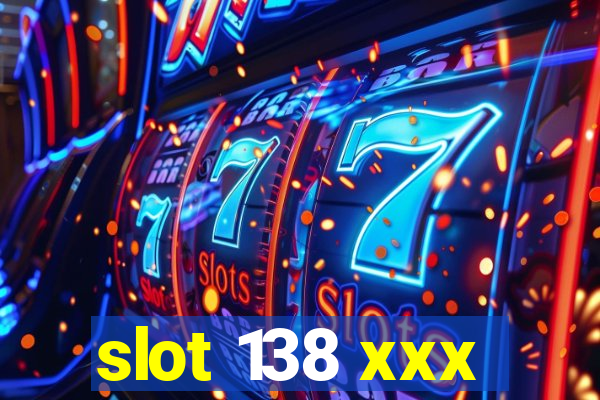 slot 138 xxx