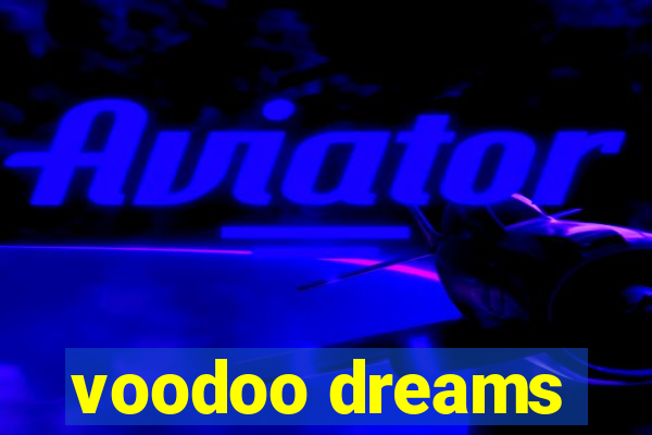 voodoo dreams