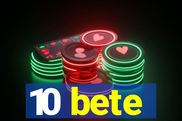 10 bete