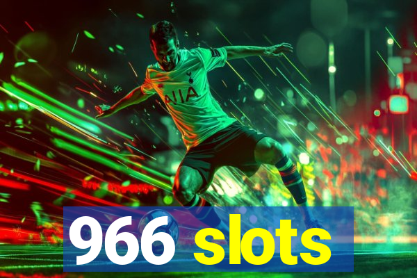 966 slots