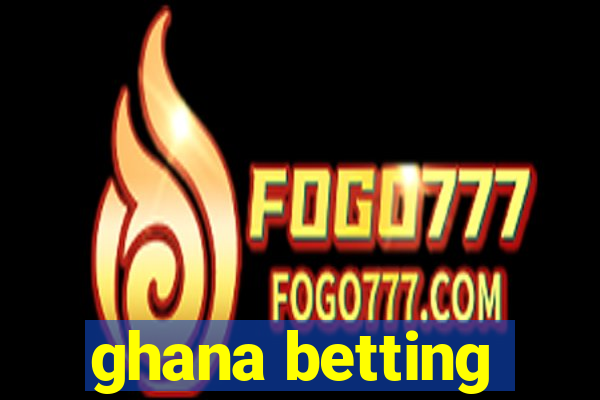 ghana betting