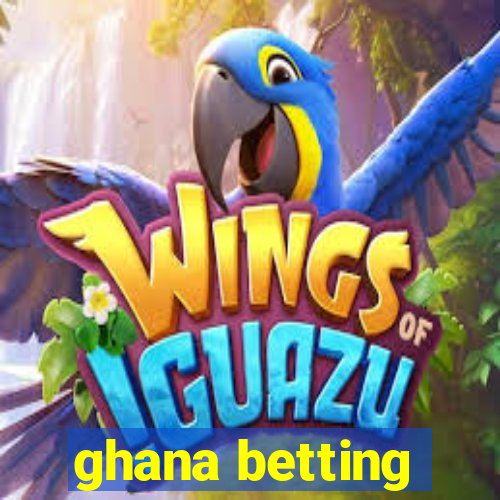 ghana betting