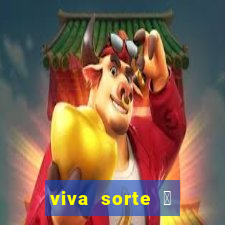 viva sorte 茅 para todo brasil